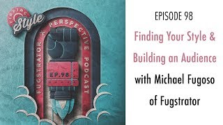 PP 098 Finding Your Style amp Building an Audience with Michael Fugoso of Fugstrator [upl. by Morley]