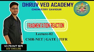 Fragmentation Reaction Lect02  By Vikrant sir  CSIRNET  GATE  TIFR [upl. by Ohce]