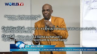 Spiritualité Acte 3 avec Dr AKA Félix  Thème  « LÈre du Verseau » les Clés et les Codes [upl. by Andre]