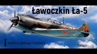 Ławoczkin Ła5  historia jednego myśliwca [upl. by Eiznekcm]