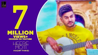 Heere Moti Official Video  Kadir Thind  Desi Routz  Latest Punjabi Songs 2018 [upl. by Ahsimot]