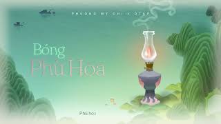 PHƯƠNG MỸ CHI x DTAP  BÓNG PHÙ HOA  OFFICIAL VISUALIZER [upl. by Niatirb]