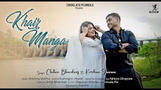 Khair Manga  Official Video  Chetna Bhardwaj Krishna Sharma  Shivang Mathur  Choklate Pi Single [upl. by Illyes]