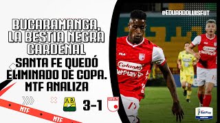 BUCARAMANGA LA BESTIA NEGRA CARDENAL SANTAFÉ QUEDÓ ELIMINADO DE COPA MTF ANALIZA [upl. by Epul]