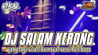 DJ SALAM KERONG  VIRALL KARNAVAL FULL BASS  by r2 project official remix [upl. by Lamarre380]