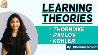 Learning Theories  Thorndike Pavlov Skinner Kohler  By Bhawna Maam [upl. by Ahsal543]