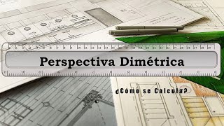 03Perspectiva Dimétrica – Parte 01 ¿Cómo se Calcula [upl. by Merkley199]