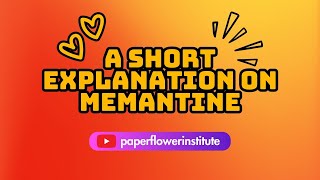 A short explanation on MEMANTINE  Paperflower Institute  Maria Ingalla DNP [upl. by Eveam889]