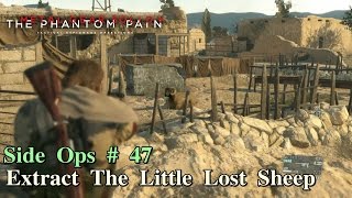 Metal Gear Solid V The Phantom Pain ★ Side Ops  47 Extract The Little Lost Sheep [upl. by Cohl102]