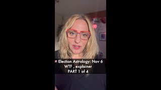 Election 2024 Astrology WTF Explainer Part 1 of 4 [upl. by Eurydice]