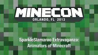 SparkleSlamaroo Extravaganza Animators of Minecraft  MINECON 2013 Panel [upl. by Jimmy]