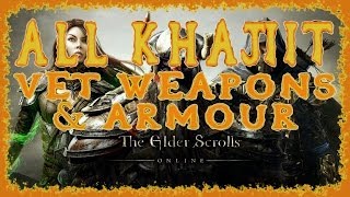 Elder Scrolls Online  All Khajiit Veteran Weapons amp Armour  Light Medium Heavy  Melee Bow Staff [upl. by Solahcin]