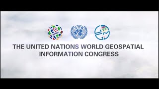 United Nations World Geospatial Information Congress UNWGIC Promotion Video [upl. by Kalam]