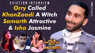 BB 17 Eviction Interview Orry Reveal Isha Samarths Real Faces amp Called Khanzadi A Witch [upl. by Akeirahs]