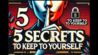 “5 Secrets to Keep to Yourself” [upl. by Zeeba]