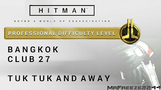 HITMAN  Bangkok  Tuk Tuk And Away  Professional Difficulty [upl. by Ezmeralda]