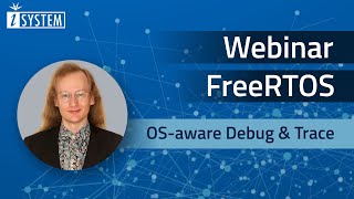 Webinar – OSaware Debug amp Trace with iSYSTEM winIDEA and FreeRTOS [upl. by Enirac]