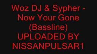 Woz DJ amp Sypher  Now Your Gone Bassline MARCH 2008 [upl. by Dodson]