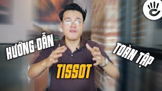 Hướng Dẫn Sử Dụng Đồng Hồ Tissot Một Cách Toàn Tập [upl. by Buchheim301]