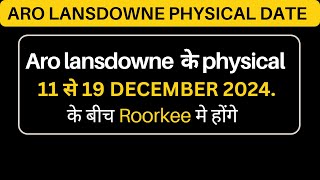 Aro lansdowne physical date 2024  Aro lansdowne date  Aro lansdowne bharti 2024 [upl. by Aniakudo]