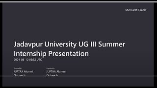 JUPTAA presents UG III Summer Internship Presentation 10th August2024 Teams Meeting Recording [upl. by Olegnaid943]