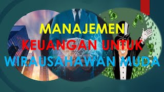 MANAJEMEN KEUANGAN UNTUK WIRAUSAHAN MUDA [upl. by Arrol]