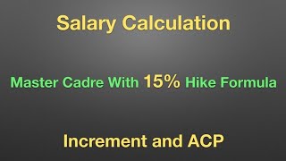 Salary Calculation of Master Cadre with 15 Increase  Pay Commission for Recruitment after 010116 [upl. by Ahsimek]