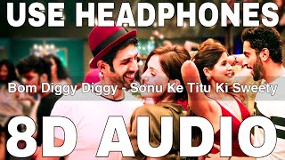 Bom Diggy Diggy 8D Audio  Sonu Ke Titu Ki Sweety  Jasmin Walia  Zack Knight  Kartik Aaryan [upl. by Yesdnil]