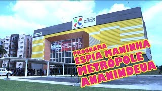 MATÉRIA  SHOPPING METRÓPOLE INAUGURA NA CIDADE DE ANANINDEUAPA [upl. by Nnylarej78]