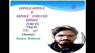 Dipole Dipole forces amp dipole induced dipole forcesFSc first year chap04 [upl. by Renraw]