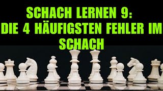 Schach Lernen 9 Die 4 häufigsten Fehler im Schach  Schachkurs Für Anfänger [upl. by Estus]