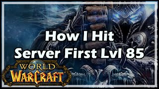 World of Warcraft How I Hit Server First 85 [upl. by Hazen]