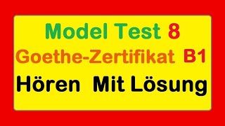 Goethe Zertifikat B1  Model Test 8  Hören B1  Hören mit Lösungen [upl. by Lotus]