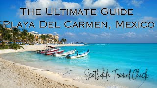 Playa Del Carmen The Ultimate Guide To Planning Your Vacation [upl. by Lledraw]