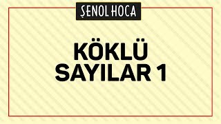 KÖKLÜ SAYILAR 1  ŞENOL HOCA [upl. by Carlos189]