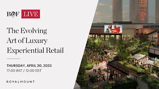 The Evolving Art of Luxury Experiential Retail  BoFLive [upl. by Kceb418]