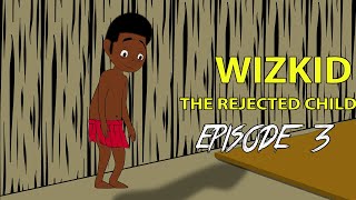 wizkid  the rejected child episode 3 [upl. by Yelbmik877]