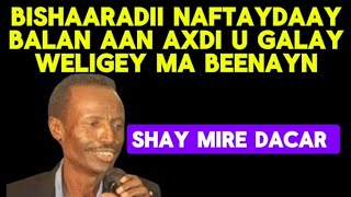 Bishaaradii naftaydaay Balan aan Axdi u Galay Weligey ma Beenayn  Shay Mire Dacar  with LYRICS [upl. by Fadden610]