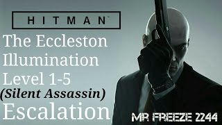 HITMAN  The Eccleston Illumination  Escalation  Level 15  Silent Assassin [upl. by Noved]