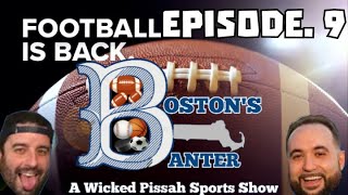 Bostons Banter A Wicked Pissah Sports Podcast Show Episode 9 [upl. by Nalrah]