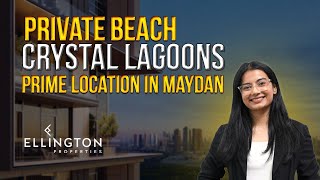 Highgrove Residences by Ellington Private Beach amp Crystal Lagoon  Prime Location in Maydan [upl. by Thessa]