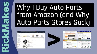 Why I Buy Auto Parts from Amazon and Why Auto Parts Stores Suck [upl. by Allimac]