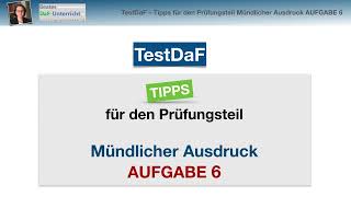 TestDaF – AUFGABE 6 Mündlicher Ausdruck︱Tipps Erklärungen  Redemittel [upl. by Ees]