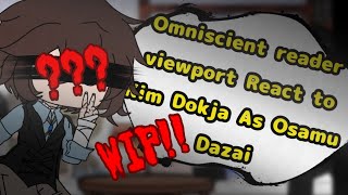 Omniscient reader viewport React to Kim Dokja as Dazai Osamu WIP PLEASE READ DESCRIPTION [upl. by Sherl519]