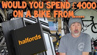 Would you buy a £4000 bike from Halfords [upl. by Fellner808]