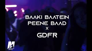 BAAKI BAATEIN PEENE BAAD X GDFR  MAVERICK MUSIC REMIX [upl. by Farrison]