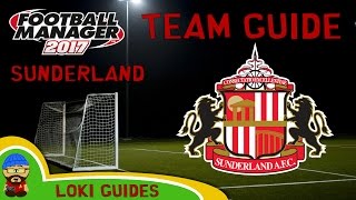 FM17  Sunderland Team amp Player Guide  Football Manager 2017 [upl. by Sundin]