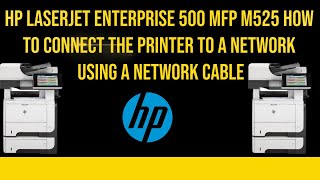 HP LaserJet Enterprise 500 MFP M525 how to Connect the printer to a network using a network cable [upl. by Shandy]