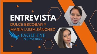 Entrevista a Dulce Escobar y María Luisa Sánchez de la compañía Eagle Eye Networks [upl. by Mandel78]