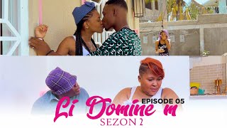 Li dominem SEZON 2  Episode 05 Patricia dejwe li lage nan bouzen  Feyton sa pa pou timoun [upl. by Wesle815]